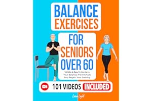 Balance Exercises for Seniors over 60: 10 Min A Day To Reclaim Your Balance, Prevent Falls And Regain Your Stability (Fun & F