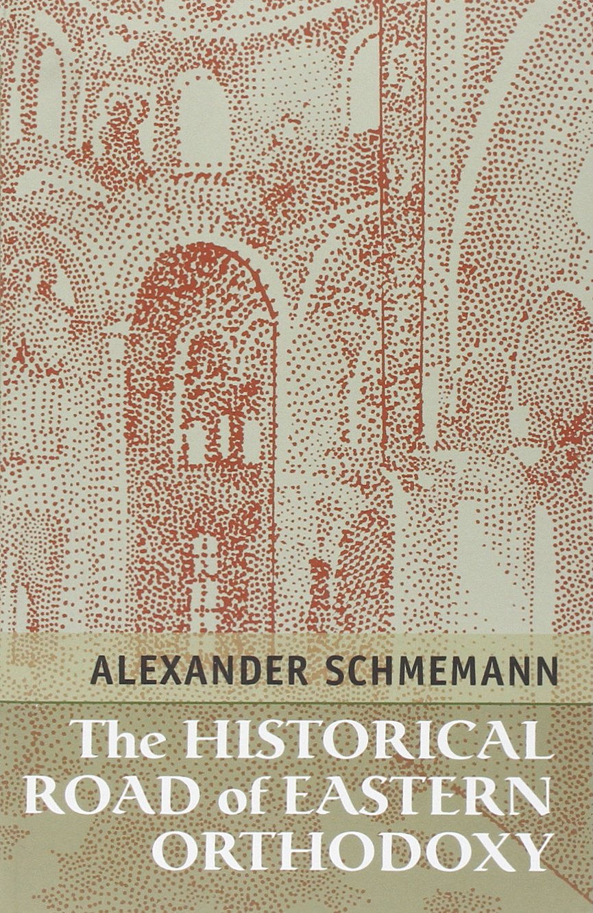 The Historical Road Of Eastern Orthodoxy Alexander - 