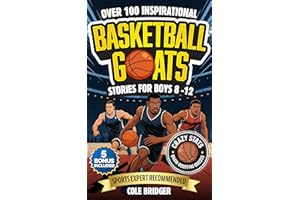 Inspirational Basketball GOATS Stories for Boys 8–12: Over 100 Legendary Basketball Stories, Crazy Stats, and Brain-Boosting 