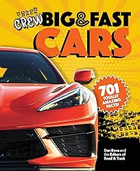 Road & Track Crew's Big & Fast Cars: 701 Totally