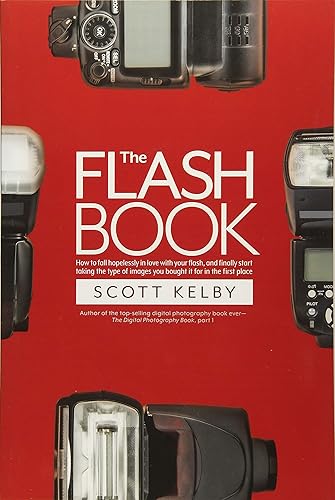 Download The Flash Book: How to Fall Hopelessly in Love With Your Flash, and Finally Start Taking the Type of Images You Bought It for in the First Place PDF