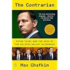 The Contrarian: Peter Thiel and the Rise of the Silicon Valley Oligarchs