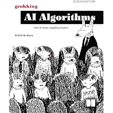Grokking AI Algorithms, Second Edition: How AI solves complex problems
