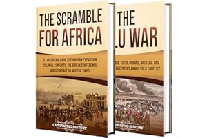Scramble for Africa: A Captivating Guide to Imperial Rivalries, Heroic Battles, and the Unfolding Legacy of the Continent, In