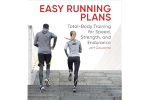 Easy Running Plans: Total-Body Training for Speed, Strength, and Endurane