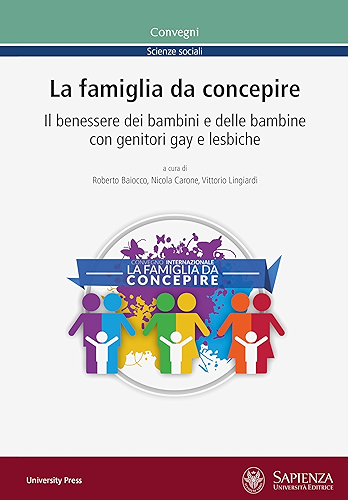 Download La famiglia da concepire: Il benessere dei bambini e delle bambine con genitori gay e lesbiche (Convegni Vol. 35) (Italian Edition) PDF