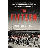 The Fifteen: Murder, Retribution, and the Forgotten Story of Nazi POWs in America