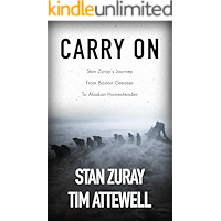 Carry On: Stan Zuray's Journey from Boston Greaser to Alaskan Homesteader book cover