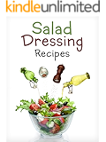 Top 50 Most Delicious Homemade Salad Dressing Recipes [A Salad Dressing Cookbook] (Recipe Top 50's Book 106)