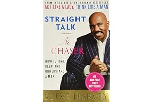 Straight Talk, No Chaser: How to Find, Keep, and Understand a Man