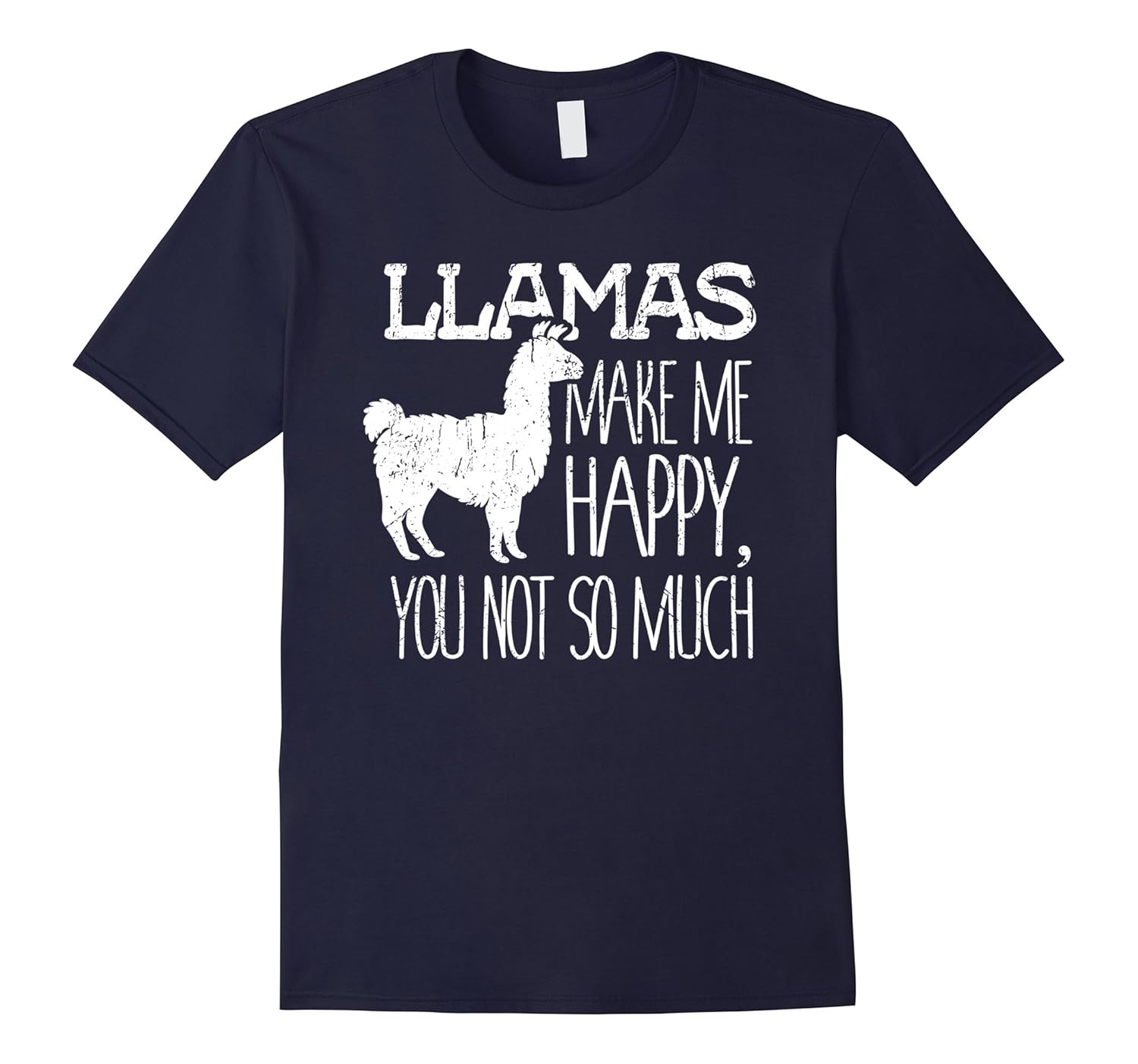 Llamas Make Me Happy You Not So Much Alpaca Lover Gift Shirt-ANZ