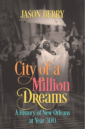 Download City of a Million Dreams: A History of New Orleans at Year 300 (English Edition) PDF