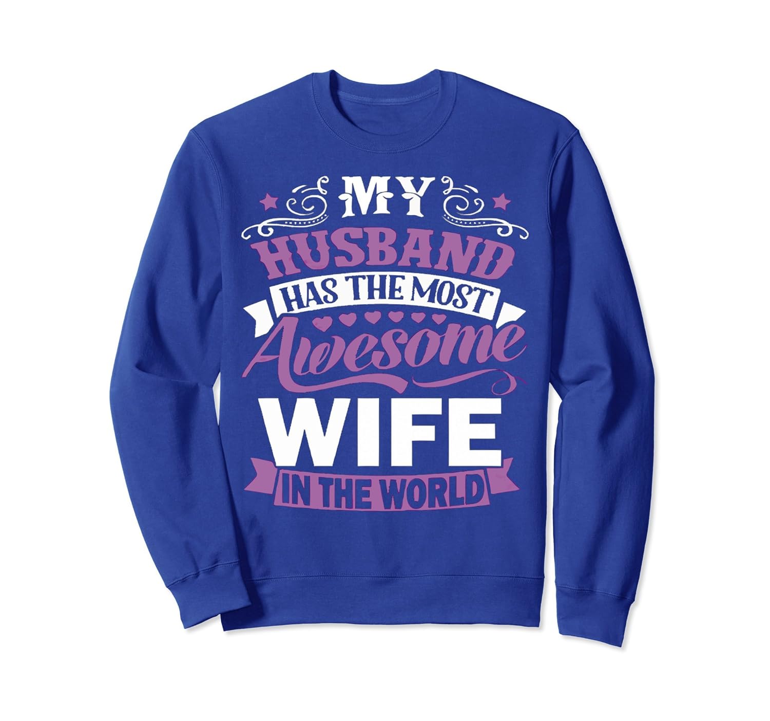 My Husband has the Most AWESOME WIFE in the World SweatShirt-anz