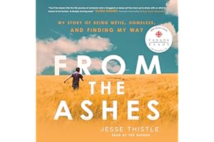 From the Ashes: My Story of Being Métis, Homeless, and Finding My Way
