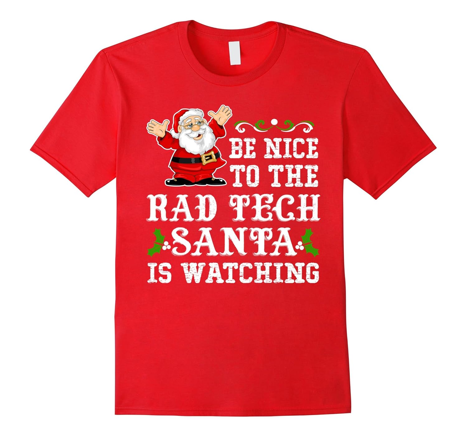 Be Nice To The Rad Tech T-shirt Santa Is Watching-Rose