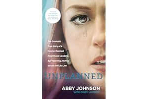 Unplanned: The Dramatic True Story of a Former Planned Parenthood Leader's Eye-Opening Journey across the Life Line