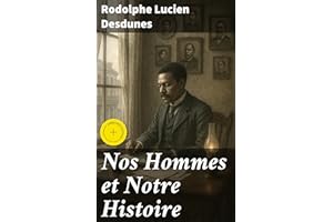 Nos Hommes et Notre Histoire: Édition enrichie. Notices biographiques accompagnées de reflexions et de souvenirs personnels (