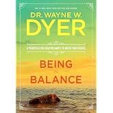 Being in Balance: 9 Principles for Creating Habits to Match Your Desires