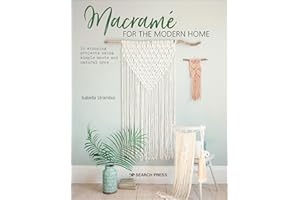 Macramé for the Modern Home: 16 Stunning Projects Using Simple Knots and Natural Dyes