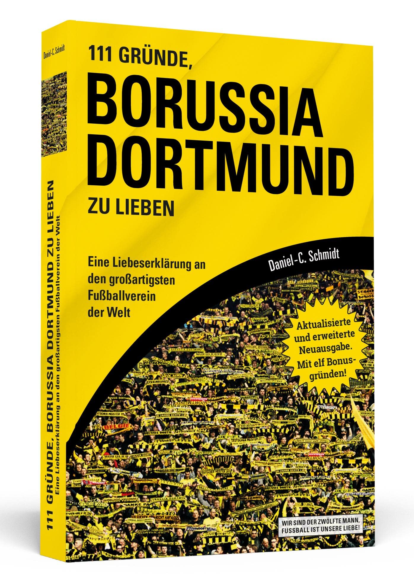 111 Gründe, Borussia Dortmund zu lieben: Eine Liebeserklärung an den großartigsten Fußballverein der Welt - Aktualisierte und erweiterte Neuausgabe. Mit 11 Bonusgründen!