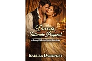 Darcy's Intimate Proposal: A Steamy Pride and Prejudice Variation