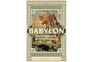 Babylon: The Biography of a Metropolis