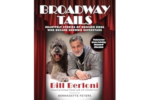 Broadway Tails: Heartfelt Stories of Rescued Dogs Who Became Showbiz Superstars