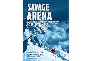 Savage Arena: K2, Changabang and the North Face of the Eiger