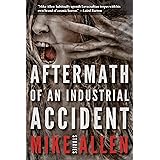 Aftermath of an Industrial Accident: Stories