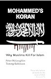 Mohammed's Koran: Why Muslims Kill For Islam