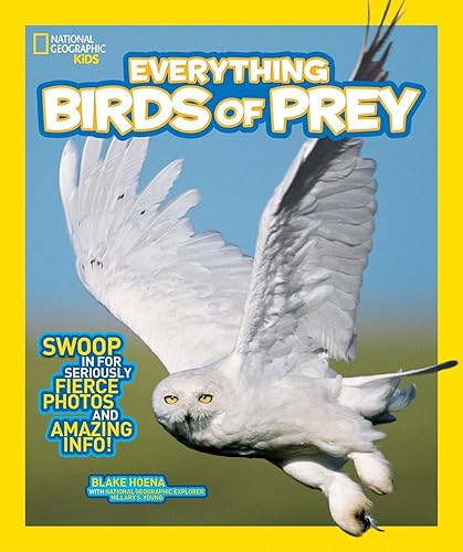 Download National Geographic Kids Everything Birds of Prey: Swoop in for Seriously Fierce Photos and Amazing Info PDF