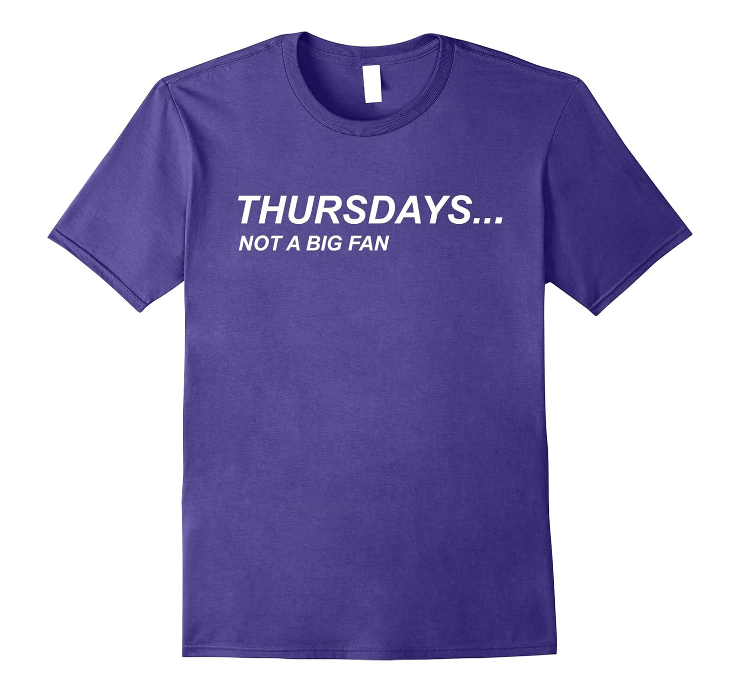 THURSDAYS NOT A BIG FAN , I HATE THURSDAYS TEE SHIRT-ANZ