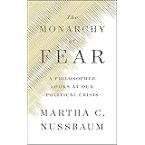 The Monarchy of Fear: A Philosopher Looks at Our Political Crisis