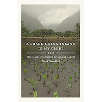 A Shark Going Inland Is My Chief: The Island Civilization of Ancient Hawai'i book cover