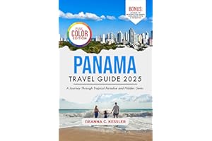 Panama Travel Guide 2025: A Journey Through Tropical Paradise and Hidden Gems (Explorer's Atlas Guides)