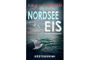 Nordsee Eis - Die K��stenkommissare: K��stenkrimi Nordseekrimi (Die Nordsee-Kommissare 31) (German Edition)