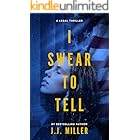 I Swear To Tell: A Legal Thriller (Cadence Elliott Legal Thriller Series Book 1)