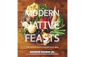 Modern Native Feasts: Healthy, Innovative, Sustainable Cuisine