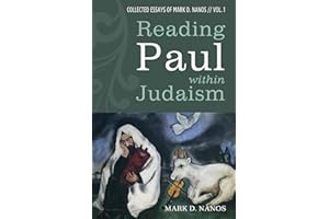 Reading Paul within Judaism: Collected Essays of Mark D. Nanos, vol. 1