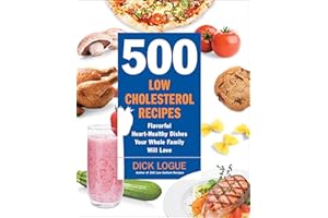 500 Low-Cholesterol Recipes: Flavorful Heart-Healthy Dishes Your Whole Family Will Love