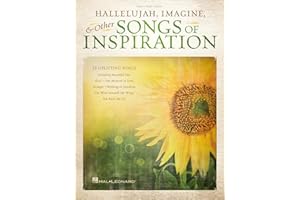 Hallelujah, Imagine and Other Songs of Inspiration | Piano, Vocal, and Guitar Chords Songbook | 25 Uplifting Songs for Piano, Voice and Guitar | Inspirational Music for All Skill Levels