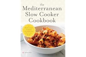 The Mediterranean Slow Cooker Cookbook: A Mediterranean Cookbook with 101 Easy Slow Cooker Recipes