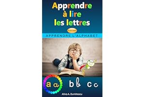 Apprendre à lire les lettres: Apprendre l'alphabet (Livres d'éveil et d'apprentissage scolaire pour les enfants de 4 à 7 ans 