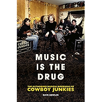 Music is the Drug: The Authorised Biography of The Cowboy Junkies book cover Music is the Drug: The Authorised Biography of The Cowboy Junkies book cover