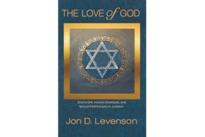 The Love of God: Divine Gift, Human Gratitude, and Mutual Faithfulness in Judaism (Library of Jewish Ideas)