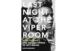 Last Night at the Viper Room: River Phoenix and the Hollywood He Left Behind