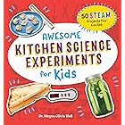 Awesome Kitchen Science Experiments for Kids: 50 STEAM Projects You Can Eat! (Awesome STEAM Activities for Kids)