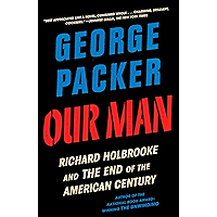 Our Man: Richard Holbrooke and the End of the American Century book cover Our Man: Richard Holbrooke and the End of the American Century book cover