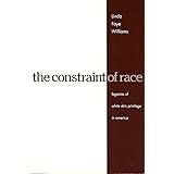 The Constraint of Race: Legacies of White Skin Privilege in America