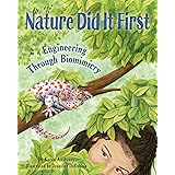 Nature Did It First: Encourage Problem-Solving and Exploration Through Nature with a Science Book for Kids About Biomimicry a